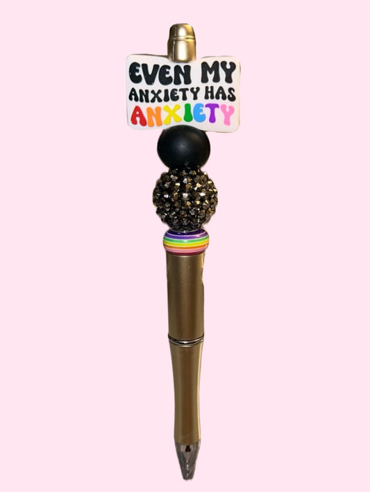 Even My Anxiety Has Anxiety Pen